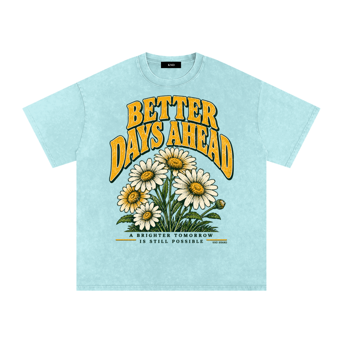 Better Days Ahead Washed Tee, Water Blue — front print, hand-drawn daisy bouquet graphic in gold lettering