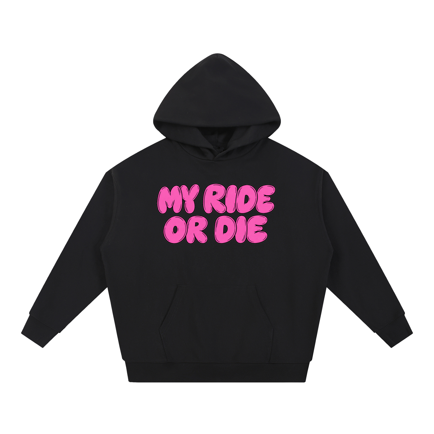 Black oversized hoodie with MY RIDE OR DIE printed across the chest in pink bubble lettering, front view