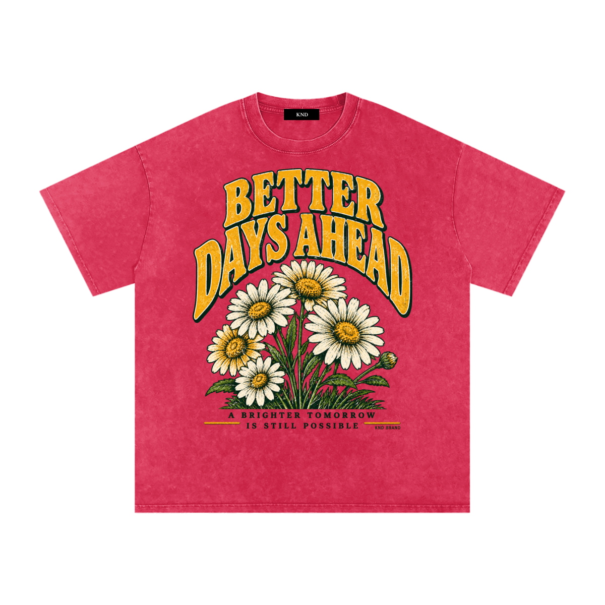 Better Days Ahead Washed Tee, Dark Red — front print, hand-drawn daisy bouquet graphic in gold lettering