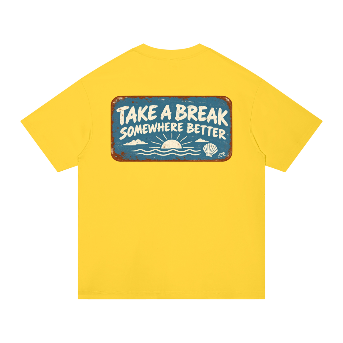 Take a Break Tee, Yellow — back print, rust-edged enamel sign reading Take a Break Somewhere Better over a sunset and a scallop shell